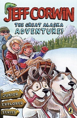 The Great Alaska Adventure! by Jeff Corwin