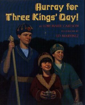 Hurray for Three Kings' Day! by Lori Marie Carlson, Ed Martinez