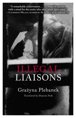 Illegal Liaisons by Graznya Plebanek