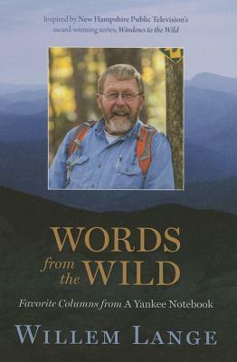 Words from the Wild: Favorite Columns from a Yankee Notebook by Willem Lange