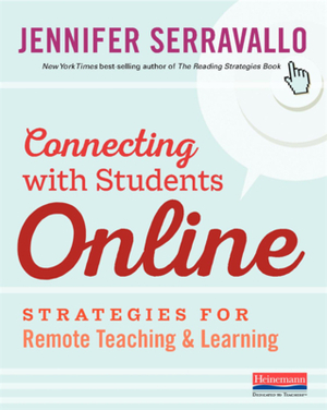 Connecting with Students Online: Strategies for Remote Teaching & Learning by Jennifer Serravallo