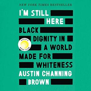 I'm Still Here by Austin Channing Brown