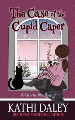 A Cat in the Attic Mystery: The Case of the Cupid Caper by Kathi Daley