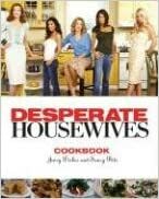 The Desperate Housewives Cookbook: Juicy Dishes and Saucy Bits by Christopher Styler, Scott Tobis