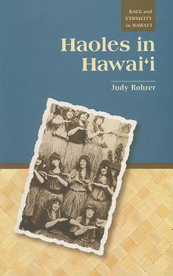 Haoles in Hawaii by Judy Rohrer, Paul Spickard