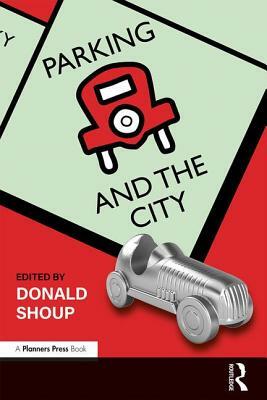 Parking and the City by Donald Shoup