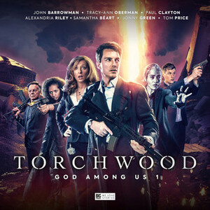 Torchwood: God Among Us, Part 1 by Guy Adams, James Goss, Tim Foley, John Dorney