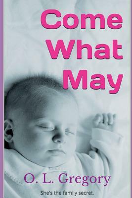 Come What May by O. L. Gregory