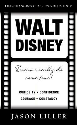 Walt Disney: Dreams Really Do Come True! by Jason Liller