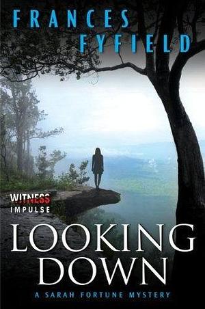 Looking Down: A Sarah Fortune Mystery by Frances Fyfield, Frances Fyfield