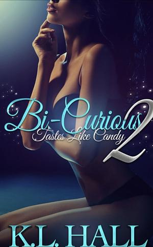Bi-Curious 3: Tastes Like Candy Episode Two by K.L. Hall