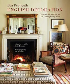 English Decoration: Timeless Inspiration for the Contemporary Home by Ben Pentreath