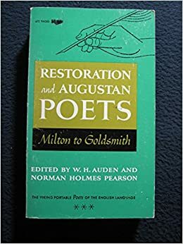The Portable Restoration and Augustan Poets, Milton to Goldsmith by Norman Holmes Pearson, W.H. Auden