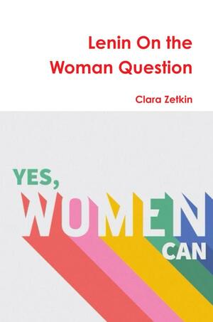 Lenin on the Woman Question by Clara Zetkin