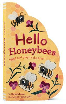 Hello Honeybees: Read and Play in the Hive! (Bee Books, Board Books for Babies, Toddler Board Books) by Hannah Rogge