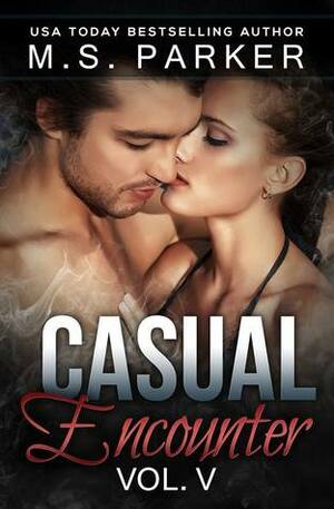 Casual Encounter Vol. 5 by M.S. Parker