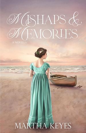 Mishaps & Memories by Martha Keyes, Martha Keyes