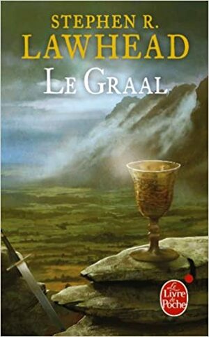 Le Graal by Stephen R. Lawhead