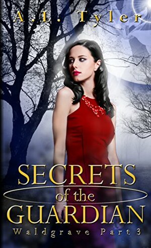 Secrets of the Guardian by A.L. Tyler