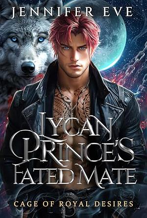 The Wolf Prince's Mate: A Secret Baby Forced Proximity Rejected Mate Werewolf Romance by Jennifer Eve