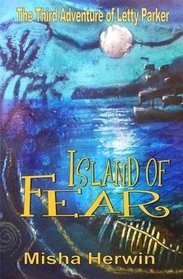 Island of Fear: The Adventures of Letty Parker by Misha Herwin