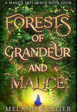 Forests of Grandeur and Malice by Melanie Cellier