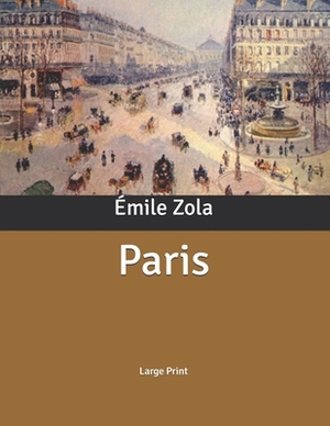 Paris: Large Print by Émile Zola