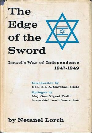 The Edge of the Sword: Israel's War of Independence 1947-1949 by Netanel Lorch, Yigael Yadin, S.L.A. Marshall