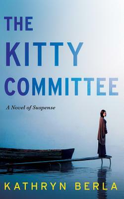 The Kitty Committee: A Novel of Suspense by Kathryn Berla