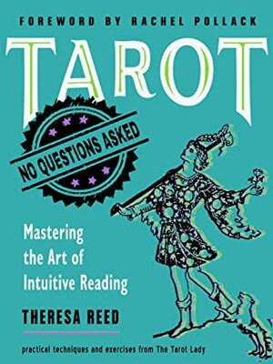 Tarot: No Questions Asked: Mastering the Art of Intuitive Reading by Rachel Pollock, Theresa Reed