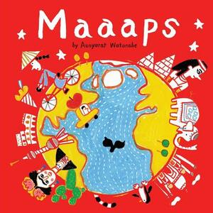 Maaaps: 19 Hand-Drawn Maps of Fun-Filled, World-Class Cities by Aunyarat Watanabe, Nate Padavick