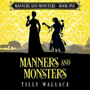 Manners and Monsters by Tilly Wallace