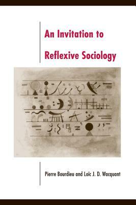 An Invitation to Reflexive Sociology by Pierre Bourdieu, Loïc Wacquant