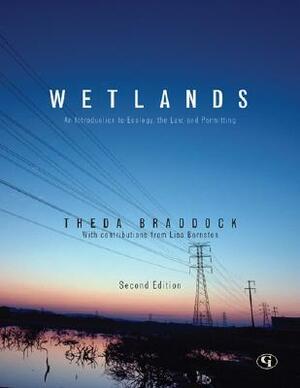 Wetlands: An Introduction to Ecology, the Law, and Permitting by Theda Braddock