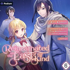 Reincarnated as the Last of my Kind, Vol. 6 by Kiri Komori