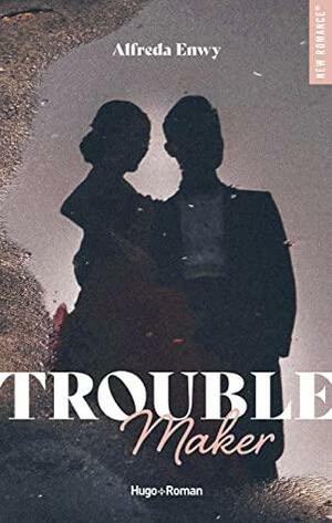 Trouble Maker by Alfreda Enwy