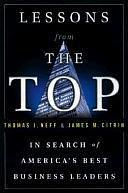 Lessons from the Top: The Search for America's Best Business Leaders by Thomas J. Neff, James M. Citrin, Paul B. Brown