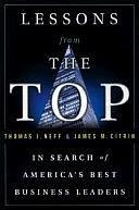 Lessons from the Top: The Search for America's Best Business Leaders by Thomas J. Neff, Paul B. Brown, James M. Citrin