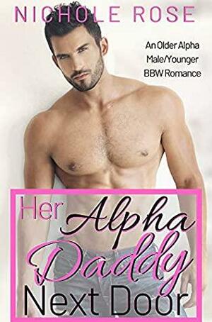 Her Alpha Daddy Next Door by Nichole Rose