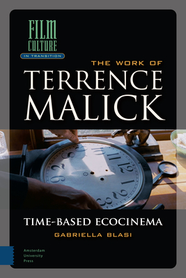 The Work of Terrence Malick: Time-Based Ecocinema by Gabriella Blasi