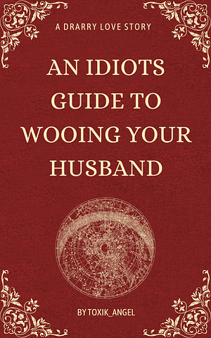 An Idiot's Guide to Wooing Your Husband by toxik_angel