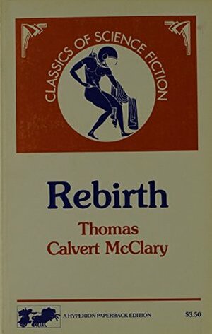 Rebirth When Everyone Forgot (Classics of Science Fiction Series) by Thomas C. McClary