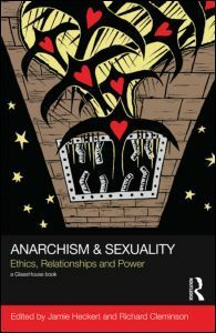 Anarchism & Sexuality: Ethics, Relationships and Power by Jamie Vishwam Heckert, Judy Greenway, Lewis Call, Tom Leonard, Laurence Davis, Helen Moore, Judith Butler, Stevphen Shukaitis, Josh MacPhee, Gavin Brown, Lena Eckert, Jenny Alexander, Kristina Nell Weaver, J. Fergus Evans, Marta Kolářová, Richard Cleminson