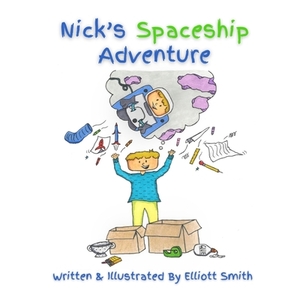 Nick's Spaceship Adventure by Elliott Smith