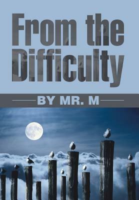 From the Difficulty by MR M.