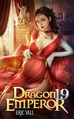 Dragon Emperor 19: From Human to Dragon to God by Eric Vall