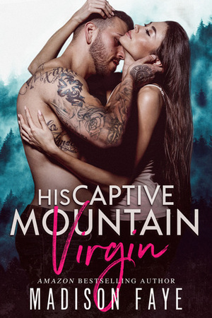 His Captive Mountain Virgin by Madison Faye
