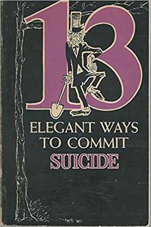 13 Elegant Ways to Commit Suicide by Jack Davis, Harold Meyers