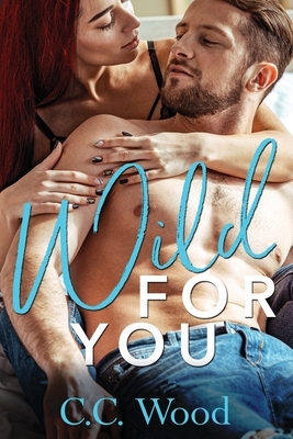 Wild for You by C.C. Wood