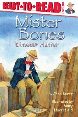 Mister Bones: Dinosaur Hunter by Jane Kurtz